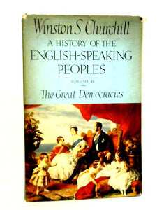 A History of the English Speaking Peoples, Volume IV: The Great Democracies 