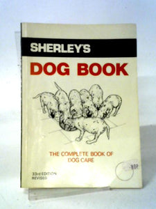 Sherley's Dog Book: The Complete Book of Dog Care 