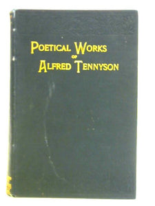 Poems by Alfred Tennyson including In Memorian, Maud, The Princess &c. 