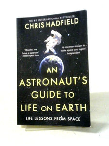 An Astronaut's Guide to Life on Earth 