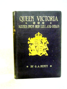 Queen Victoria: Scenes From Her Life And Reign 