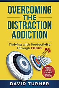 Overcoming the Distraction Addiction 