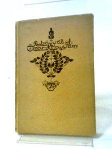 The Rubaiyat of Omar Khayyam 