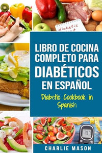 LIBRO DE COCINA COMPLETO PARA DIAB�TICOS En Espa�ol / Diabetic Cookbook in Spanish 