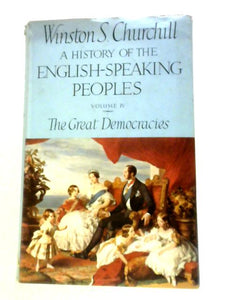 The Great Democracies: Volume IV of A History of the English-speaking Peoples 