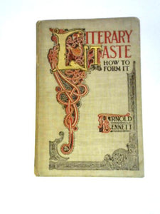 Literary Taste And How To Form It, With Detailed Instructions For Collecting A Complete Library Of English Literature 