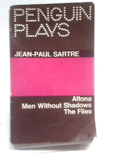 Penguin Plays: Altona; Men Without Shadows; The Flies 