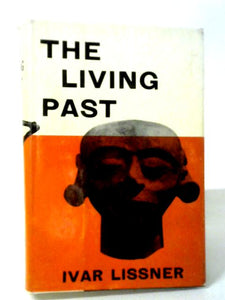 The Living Past: The Great Civilization Of Mankind. 