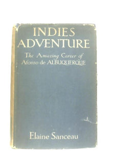 Indies Adventure: The Amazing Career of Alfonso de Albuquerque 