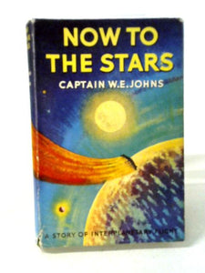 Now To The Stars: A Story Of Interplanetary Exploration 