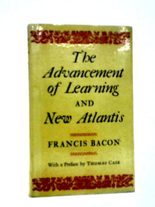 The Advancement of Learning and New Atlantis 