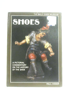 Shoes: A Pictorial Commentary on the History of the Shoe 