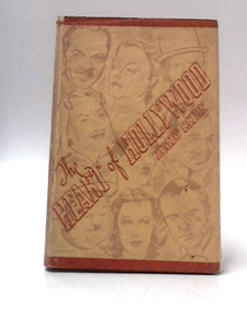 The Heart of Hollywood: Biographies in Miniature of Film Artists Who Have Reached - Oe Are Reaching - Fame On The Screen 