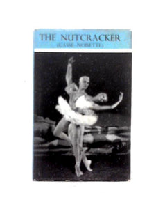 The Nutcracker (Casse-Noisette) The Story of the Ballet 