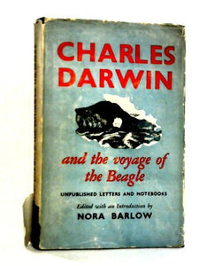 Charles Darwin and the Voyage of the Beagle: Unpublished Letters and Notebooks 