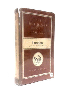 The Buildings of England: London Except the Cities of London and Westminster 