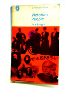 Victorian People: A Reassessment Of Persons And Themes, 1851-67 