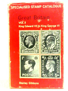 Great Britain Specialised Stamp Catalogue. Volume 2. King Edward VII to King George VI 