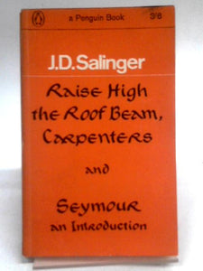 Raise High the Roof Beam, Carpenters and Seymour, an Introduction (Penguin Books 2264) 