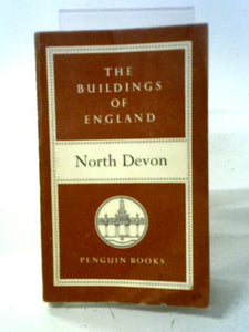 The Buildings Of England: North Devon. 