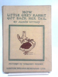 How Little Grey Rabbit Got Back Her Tail 