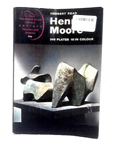 Henry Moore A Study Of His Life And Work 