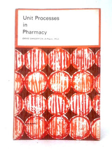 Unit Processes in Pharmacy: Pharmaceutical Monographs 