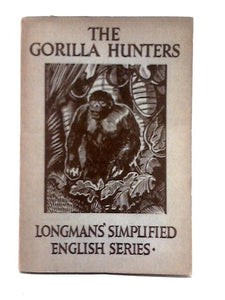 The Gorilla Hunters - Longmans' Simplified English Series 