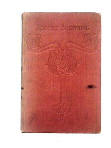 Selections from Robert Browning Selected And With Explanatory Notes By Rev E. F. Hoernle 