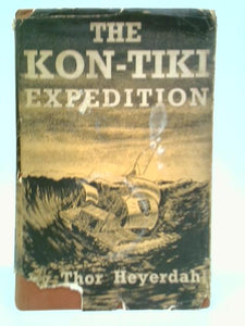 The Kon-Tiki Expedition by Raft Across the South Seas 