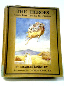 The Heroes. Greek Fairy Tales For My Children. 