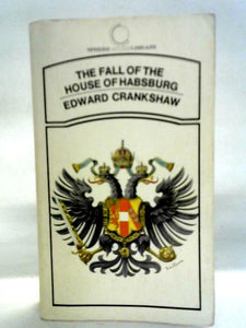 The Fall Of The House Of Habsburg 