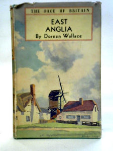 East Anglia: A Survey of England's Eastern Counties 