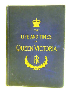 The Life and Times of Queen Victoria, Vol. III 