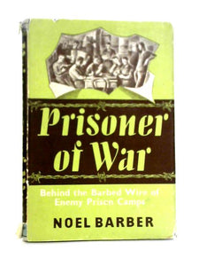 Prisoner Of War - The Story Of British Prisoners Held By The Enemy 