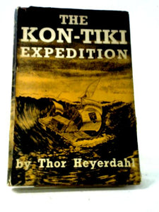 The Kon-Tiki Expedition; by Raft Across the South Seas 