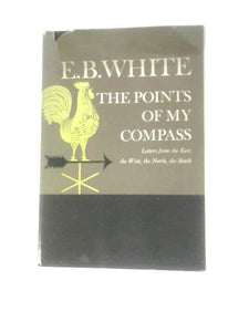 The Points Of My Compass: Letters From The East, The West. The North, The South 