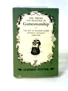 The Theory & Practice Of Gamesmanship; Or, The Art Of Winning Games Without Actually Cheating 