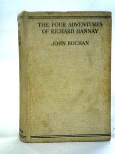 The Four Adventures of Richard Hannay: The Thirty-Nine Steps, Greenmantle, Mr Standfast etc 