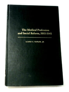 The Medical Profession and Social Reform, 1885-1945 