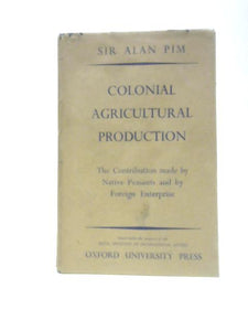 Colonial Agricultural Production: The Contribution Made By Native Peasants and By Foreign Enterprise 