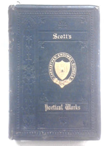 The Poetical Works of Sir Walter Scott with Life 