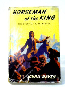 Horseman Of The King: The Story Of John Wesley. 