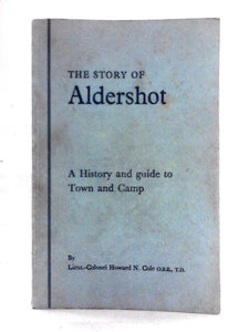 The Story of Aldershot: a History and Guide to Town and Camp 