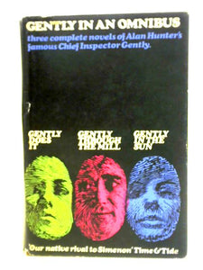 Gently In An Omnibus Three Complete Novels Gently Does It; Gently Through The Mill; Gently In The Sun 