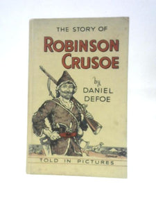 The Story of Robinson Crusoe (Famous Books... Told in Pictures) 