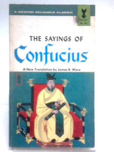 The Sayings of Confucius: a New Translation (Mentor Book) 