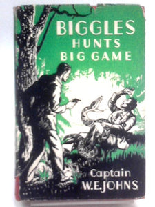 Biggles Hunts Big Game 