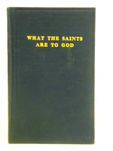 What the Saints are to God Vol.208 