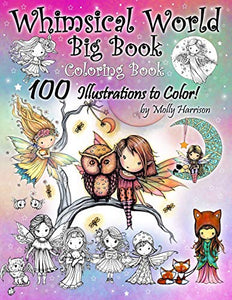 Whimsical World Big Book Coloring Book 100 Illustrations to Color by Molly Harrison 